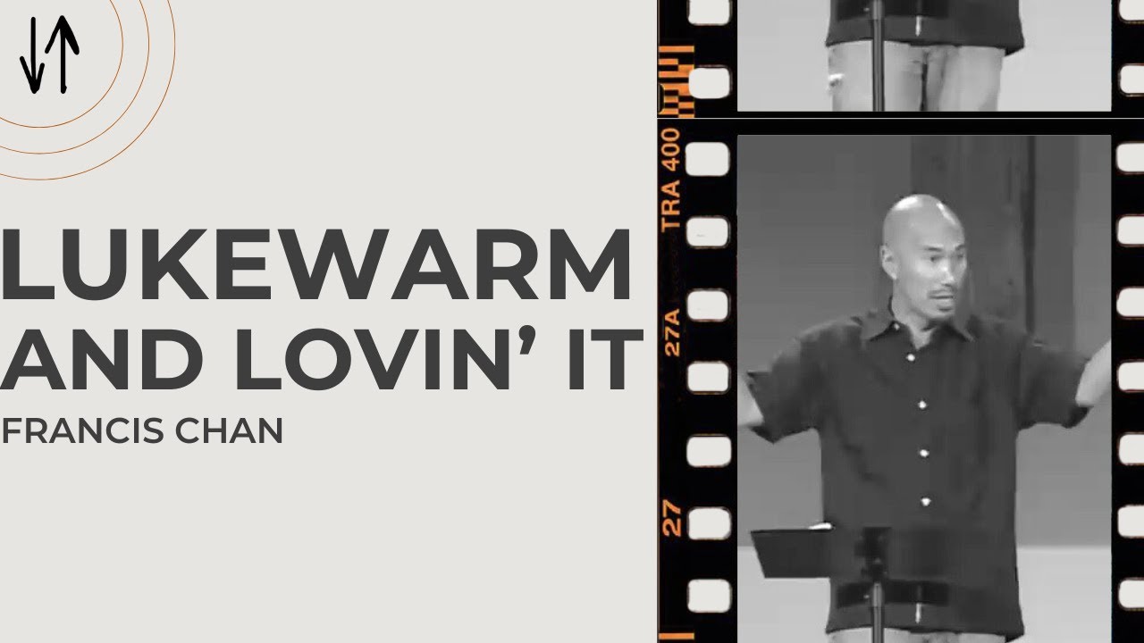 Lukewarm and Lovin' It! | Francis Chan
