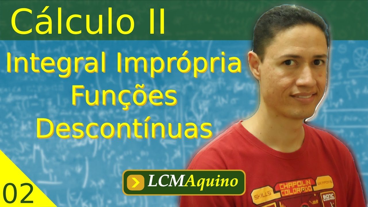 02. Integral Imprópria - Funções Descontínuas. | Cálculo II.