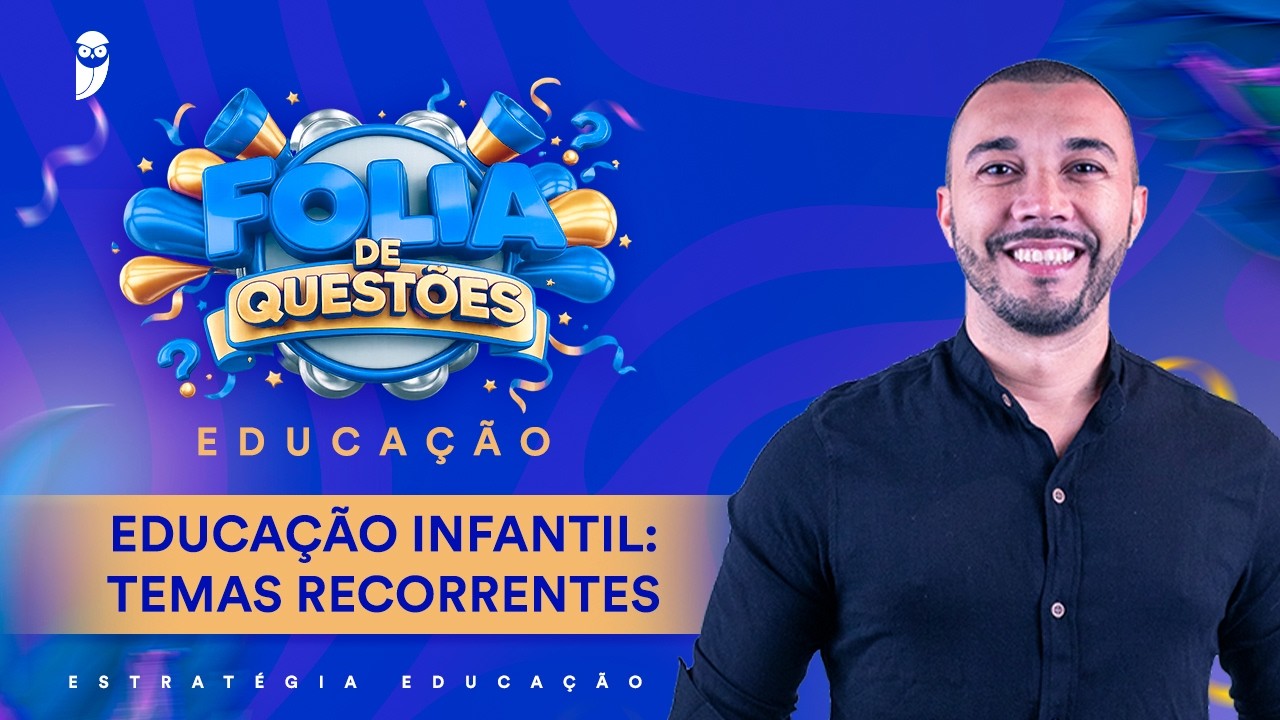 Folia de questões: Educação infantil: temas recorrentes - Prof. Romário Falci