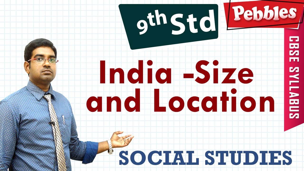 CBSE Syllabus Class 9 Social studies | India -Size and Location | Full lesson