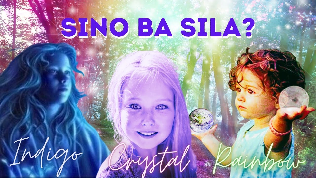 INDIGO, CRYSTAL at RAINBOW CHILDREN, Ano ang misyon dito sa lupa?