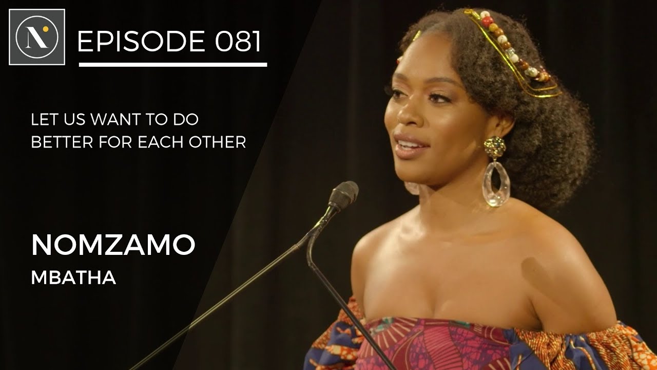 081 | Nomzamo Mbatha - Let us want to do better for each other