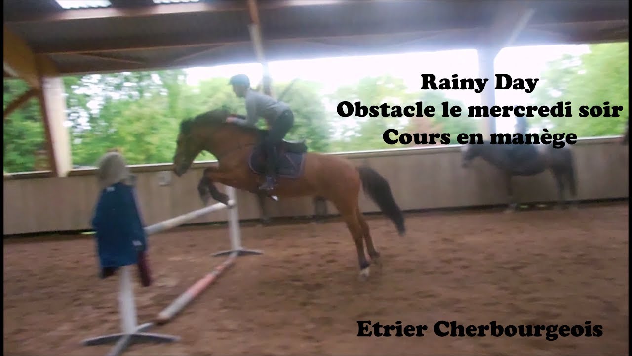 RAINY DAY - Obstacle dans le manège - Mercredi soir - Etrier Cherbourgeois