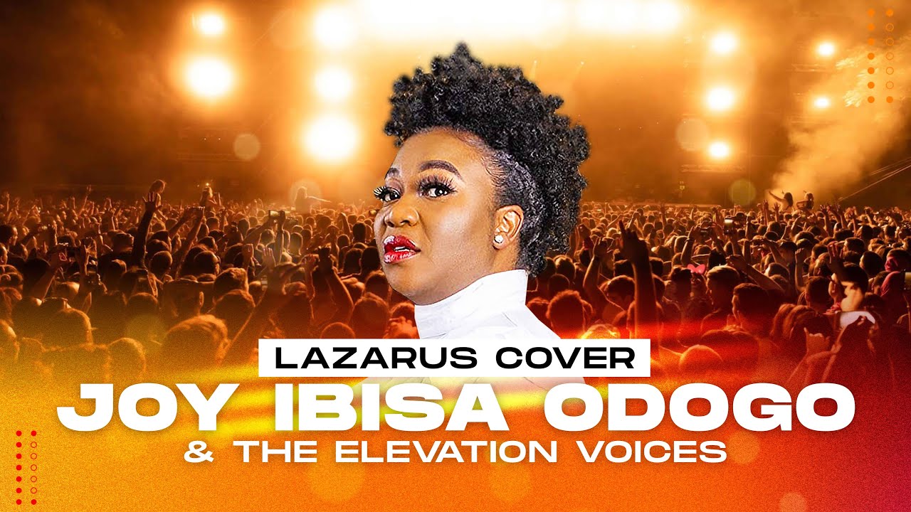 JOY IBISA ODOGO & THE ELEVATION VOICES | LAZARUS COVER | ELEVATED PRAISE 2022