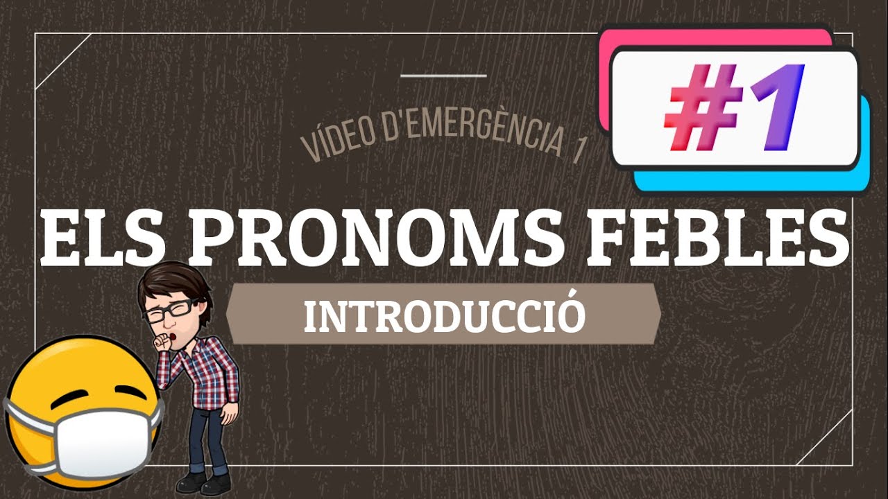 Pronoms febles🔁 #1: introducció (vídeo d’emergència😷)