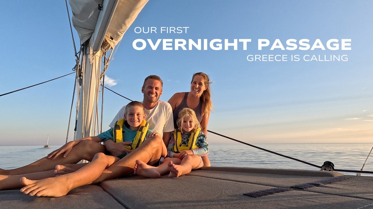 Our First Overnight Passage - Greece is Calling - Ep: 47