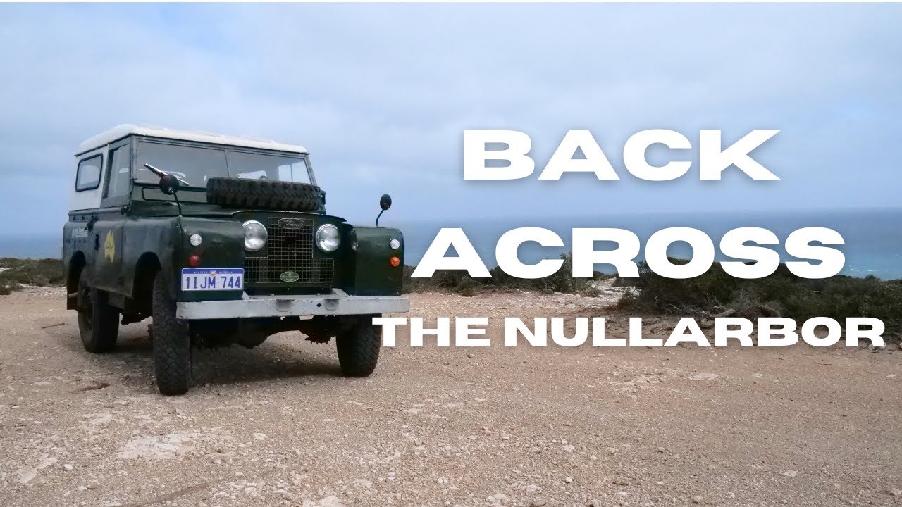 Back Across the Nullarbor; Remote Land Rover adventure