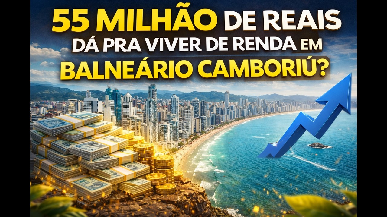 55 MILHÃO DE REAIS DA PRA VIVER DE RENDA EM BALNEÁRIO CAMBORIÚ ? TESTE NA PRÁTICA