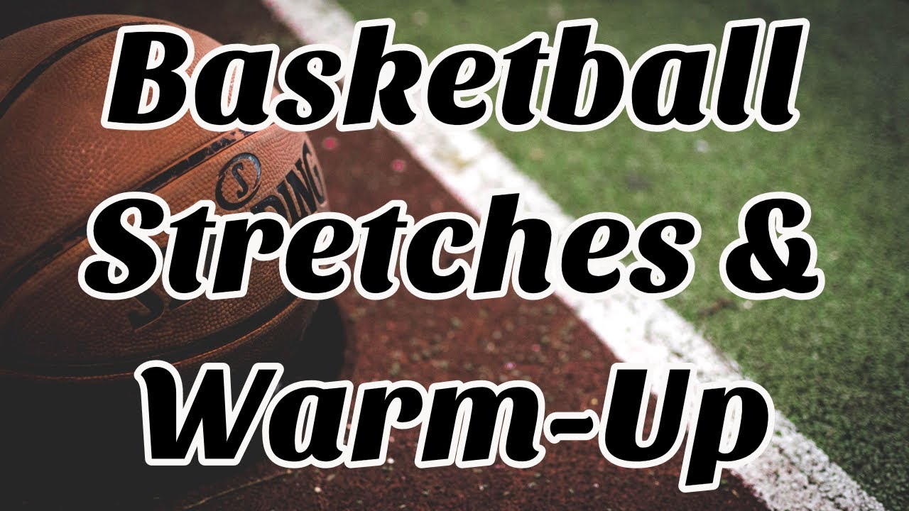 Basketball Stretching & Dynamic Warm Up for Practice or Games
