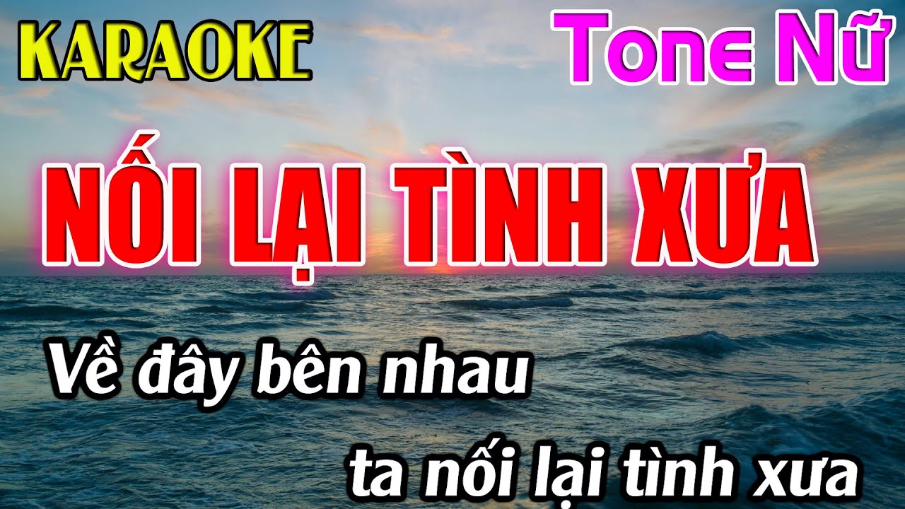 Nối Lại Tình Xưa Karaoke Tone Nữ ( Bm ) Karaoke Dễ Hát - Beat Mới