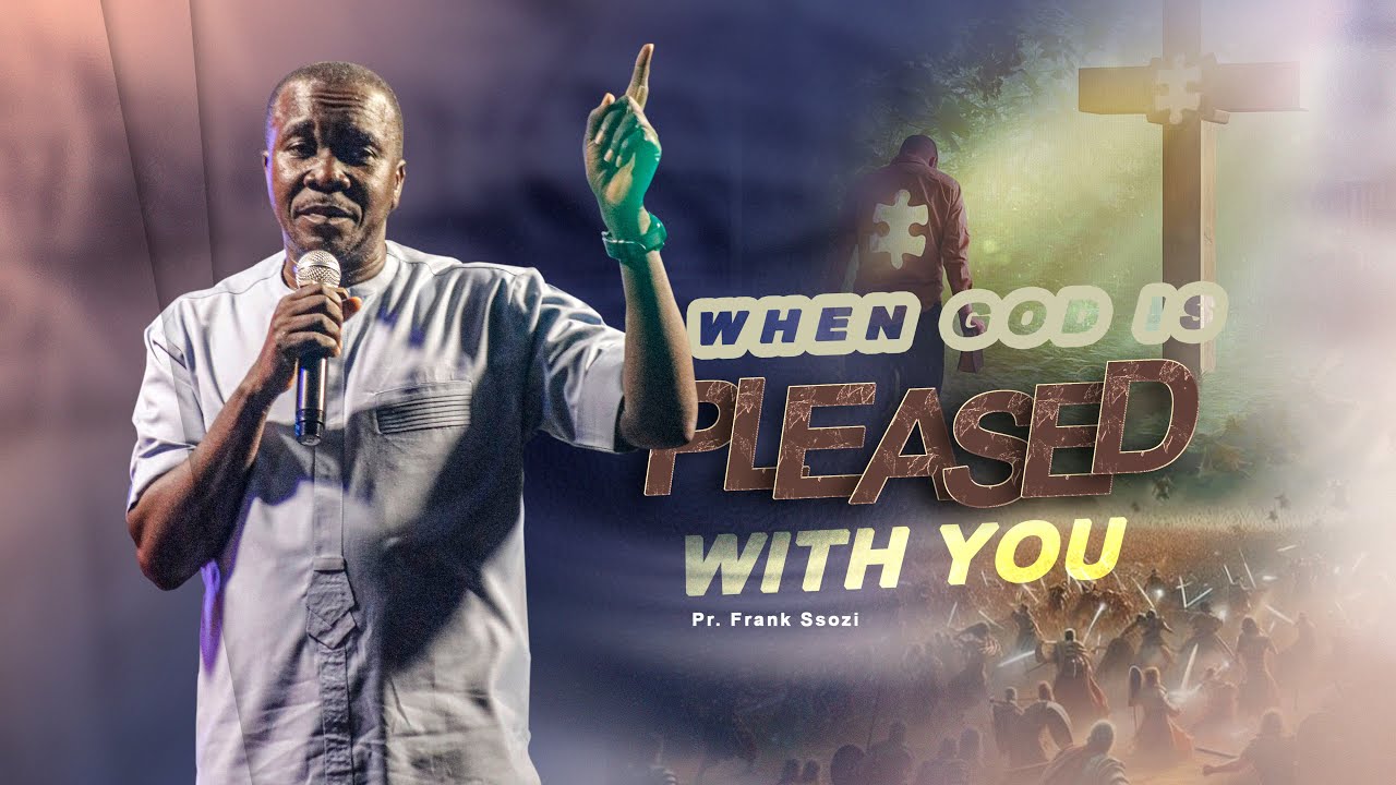When God is Pleased With You  | Pr. Frank Ssozi | 28.12.2025