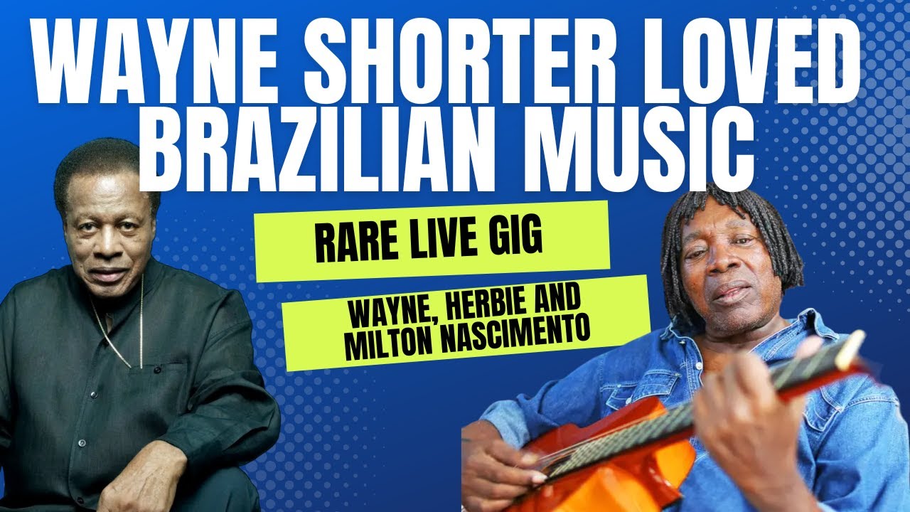 Wayne Shorter's Love Affair with Brazilian Music featuring Herbie Hancock and Milton Nascimento