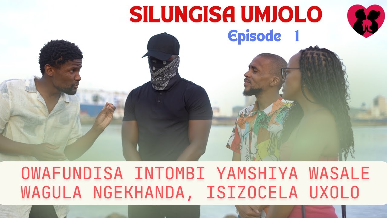 SILUNGISA UMJOLO EPISODE 1 -  OWAFUNDISA INTOMBI YAMSHIYA WASALE WAGULA NGEKHANDA, ISIZOCELA UXOLO