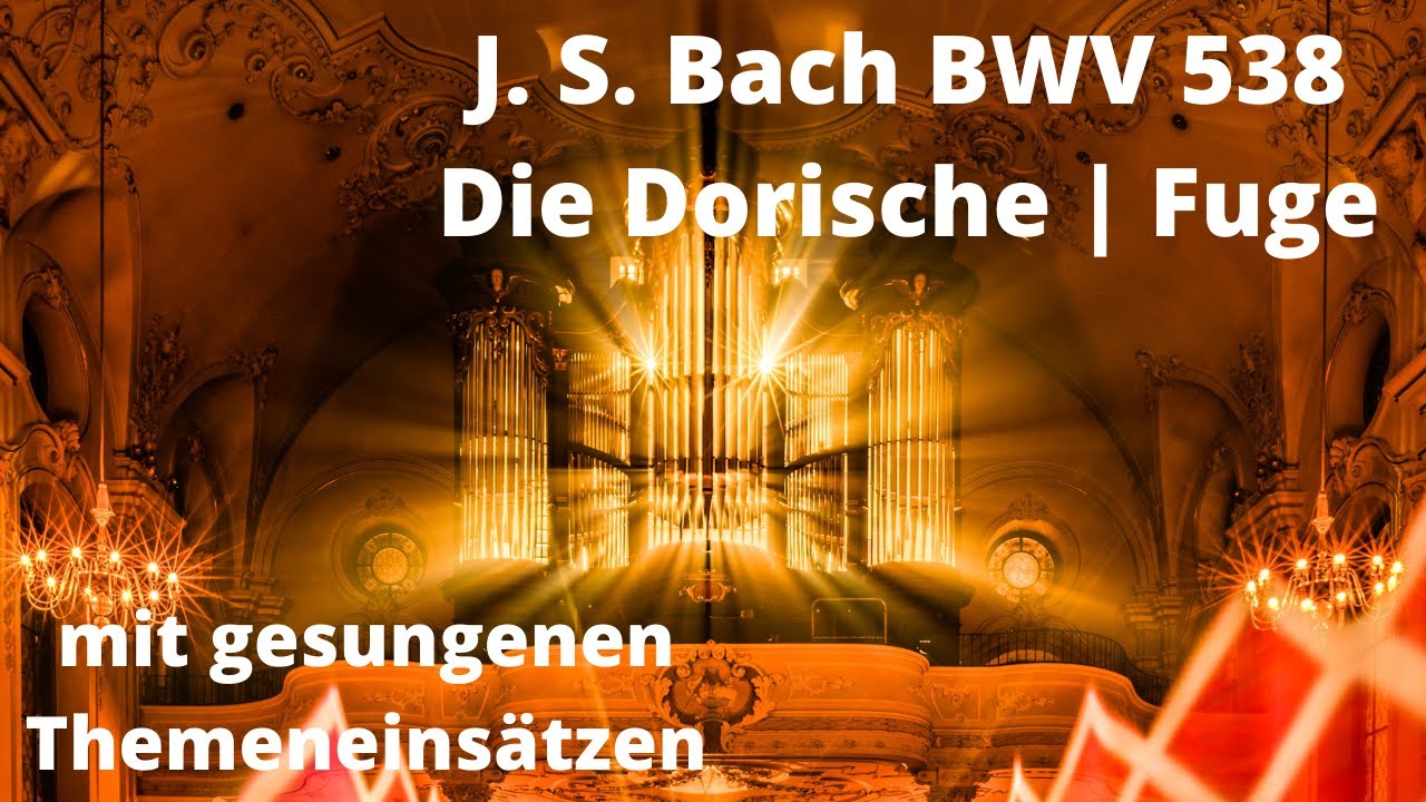 J. S. Bach | BWV 538 | Die Dorische | Fuge | mit gesungenen Themeneinsätzen