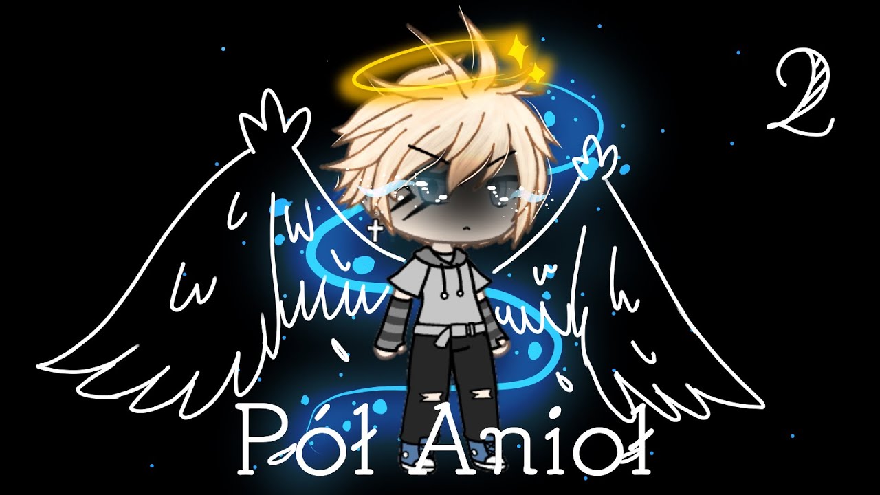 • 💫 Pół Anioł 💫 • 2 • Gacha life • Orginal Series •