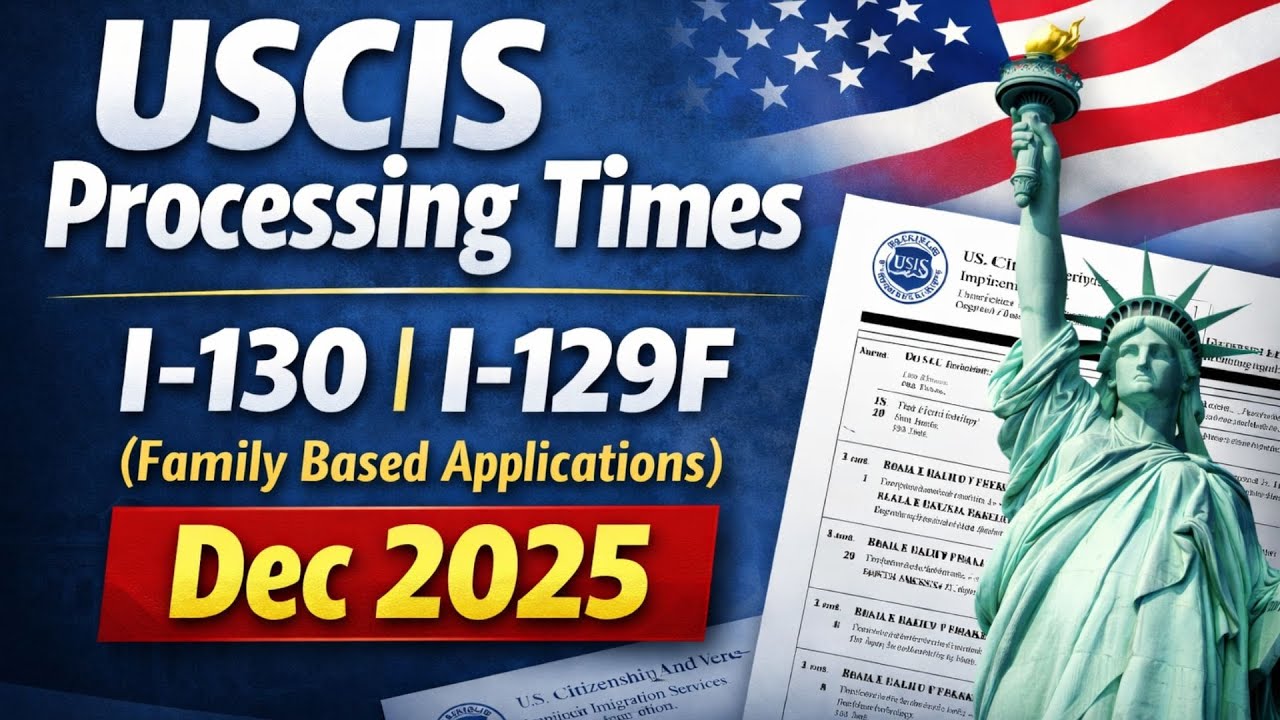 USCIS Case Processing Times December 2025 | I-130 & I-129F (Family-based) Updates