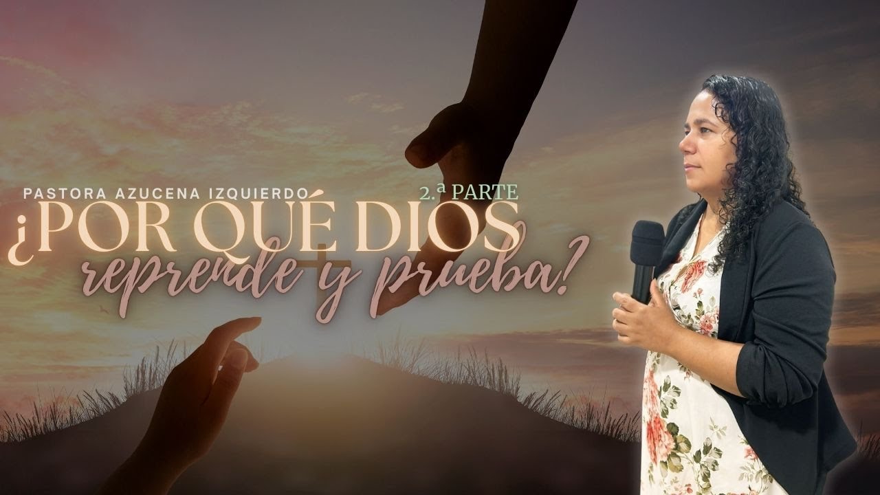 ¿POR QUÉ DIOS REPRENDE Y PRUEBA? 2.ª PARTE