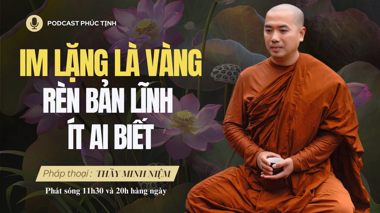Im Lặng Là Vàng: Rèn Bản Lĩnh Đỉnh Cao Ít Ai Biết | Thầy Minh Niệm | Phúc Tịnh