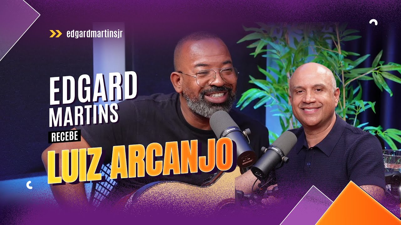 LUIZ ARCANJO: UM DOS MAIORES COMPOSITORES DO MÚSICA GOSPEL - EDGARD MARTINS | #podcast