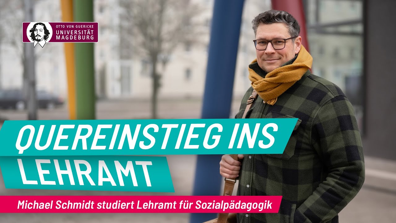 Quereinstieg ins Lehramt - Michael Schmidt studiert Lehramt für Sozialpädagogik | OVGU