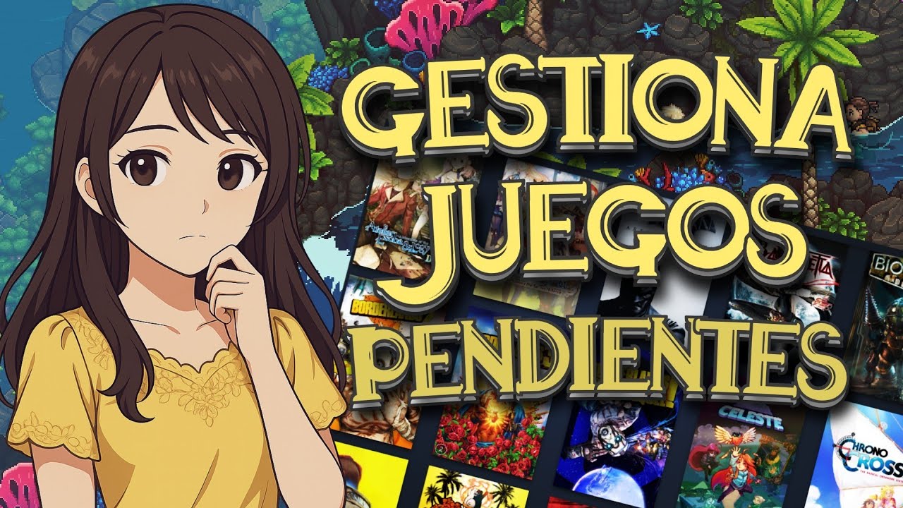 C&oacute;mo organizo mis JUEGOS PENDIENTES (y decido cu&aacute;l jugar despu&eacute;s)🎮