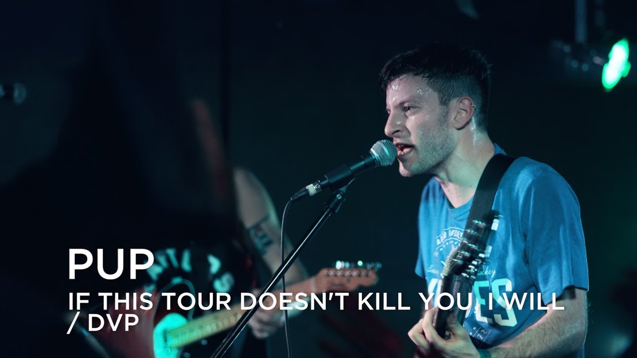 PUP | If This Tour Doesn't Kill You, I Will / DVP | First Play Live