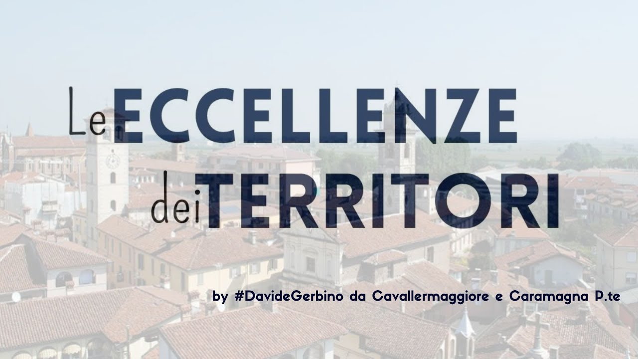 #DavideGerbino presenta: LE ECCELLENZE DI CAVALLERMAGGIORE e CARAMAGNA PIEMONTE