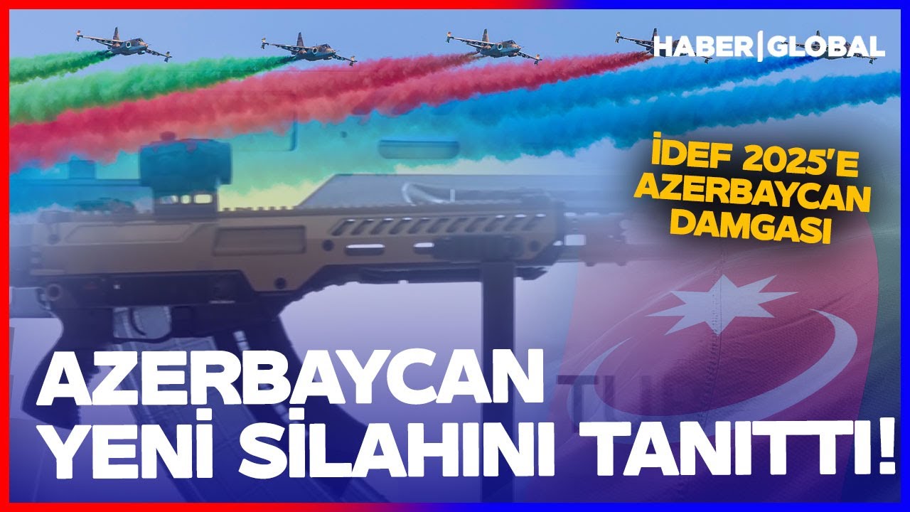 Azerbaycan Yeni Silahını Tanıttı! İDEF 2025'te Azerbaycan Fırtınası