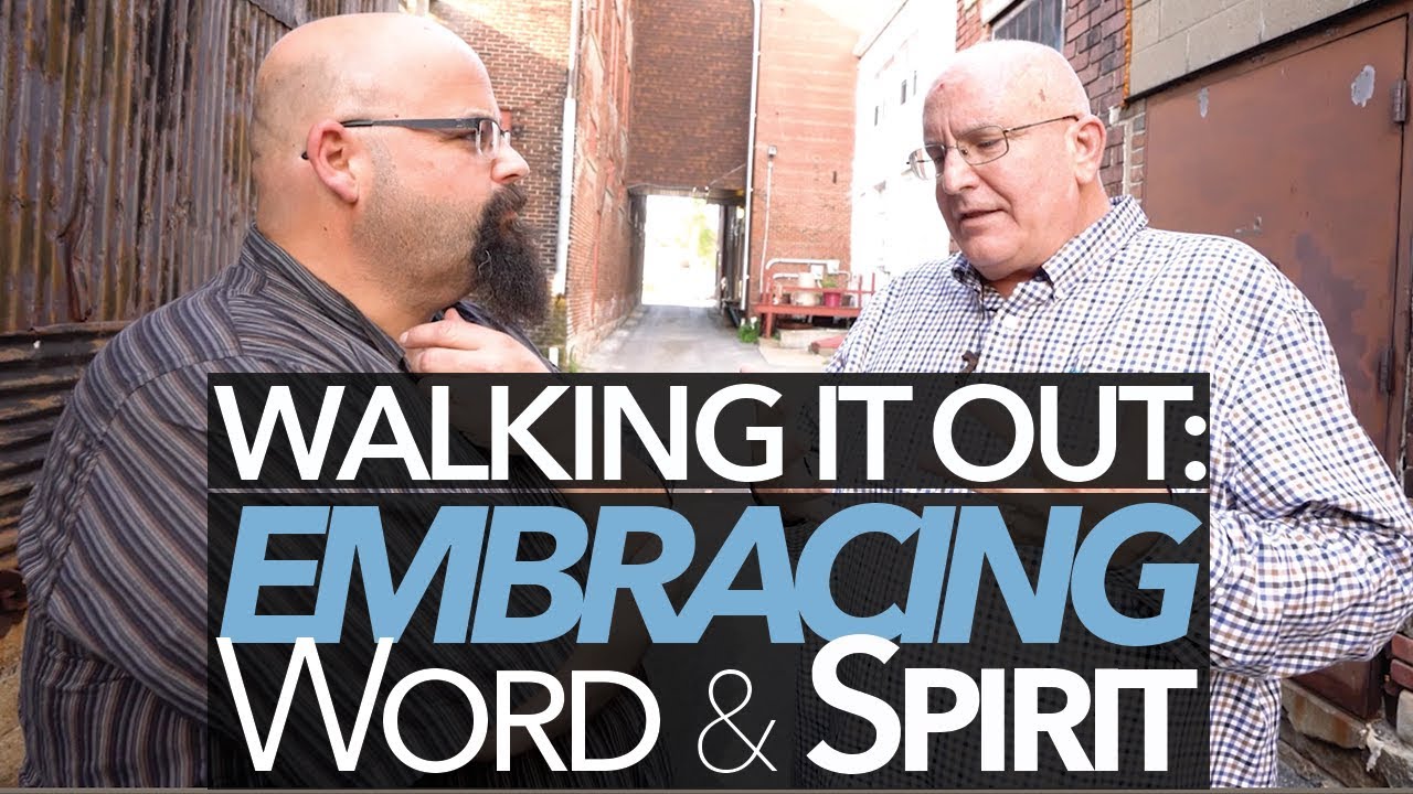 Walking It Out: Embracing Word and Spirit