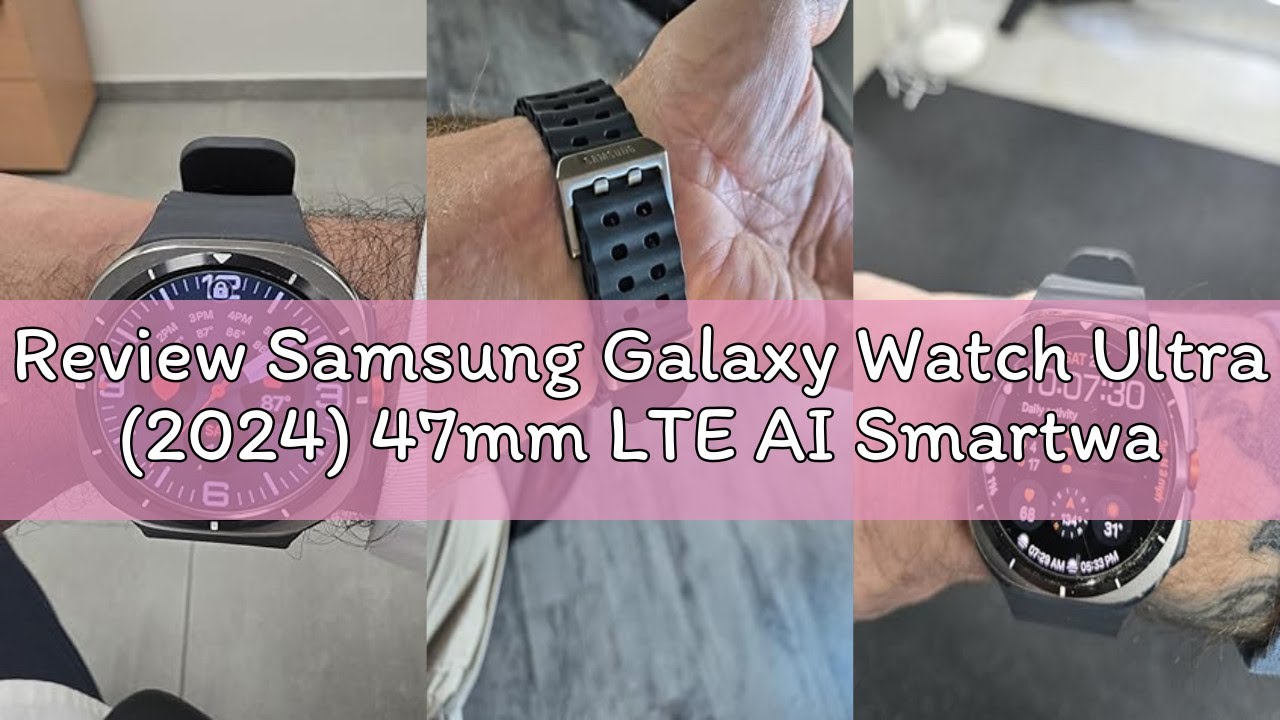 Review Samsung Galaxy Watch Ultra (2024) 47mm LTE AI Smartwatch w/Energy Score, Wellness Tips, Heart