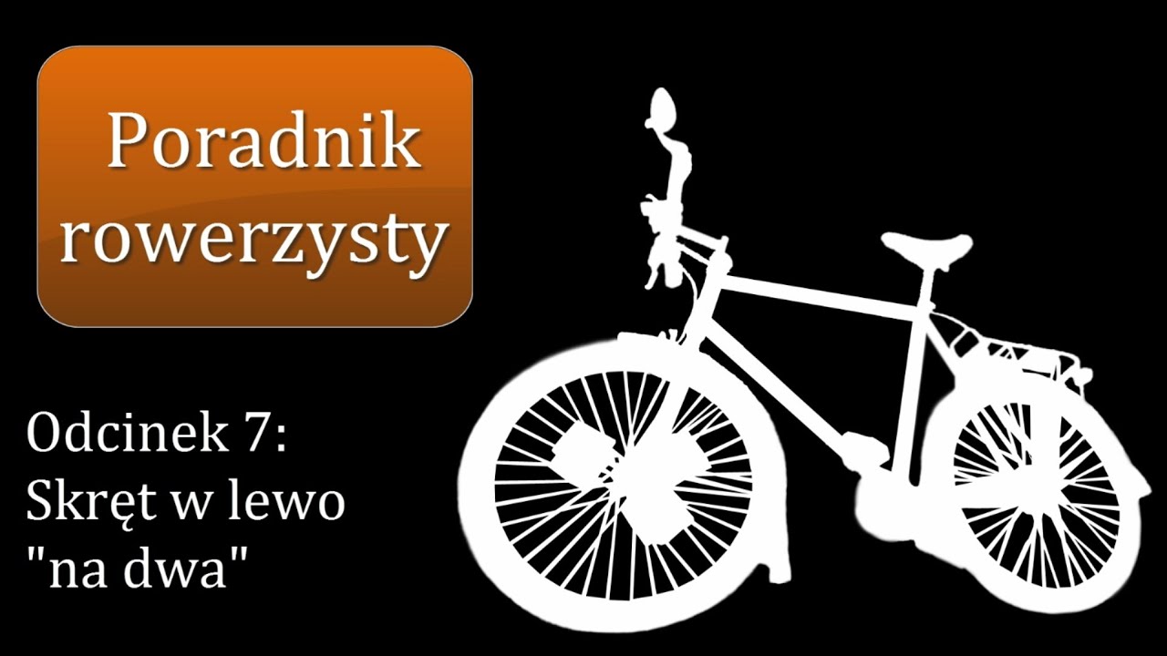 #7 Skręt w lewo "na dwa" [Poradnik Rowerzysty]