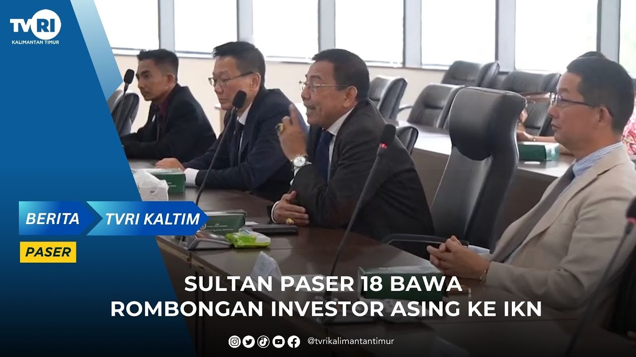 SULTAN PASER 18 BAWA ROMBONGAN INVESTOR ASING KE IKN #news