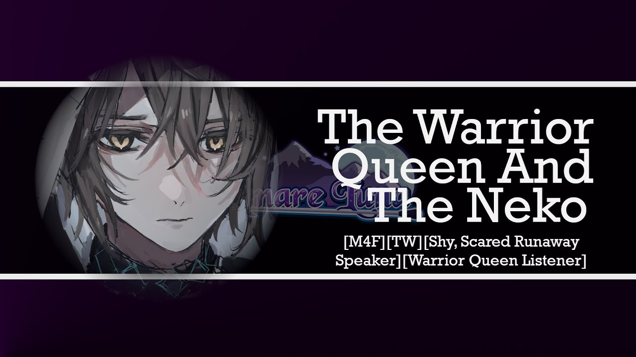[M4F] [TW] The Warrior Queen and the Neko [Shy, Runaway Neko Speaker] [Scratchies] [Purring]