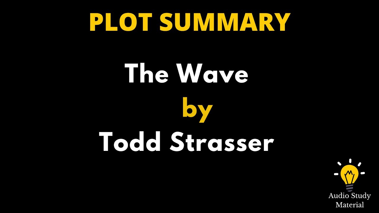 Plot Summary Of The Wave By Todd Strasser -: 'The Wave' By Todd Strasser