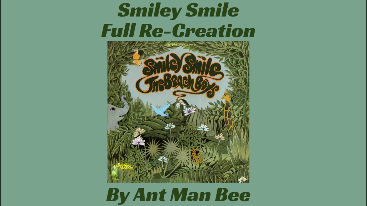 Smiley Smile (Full Re-Creation by Ant Man Bee)
