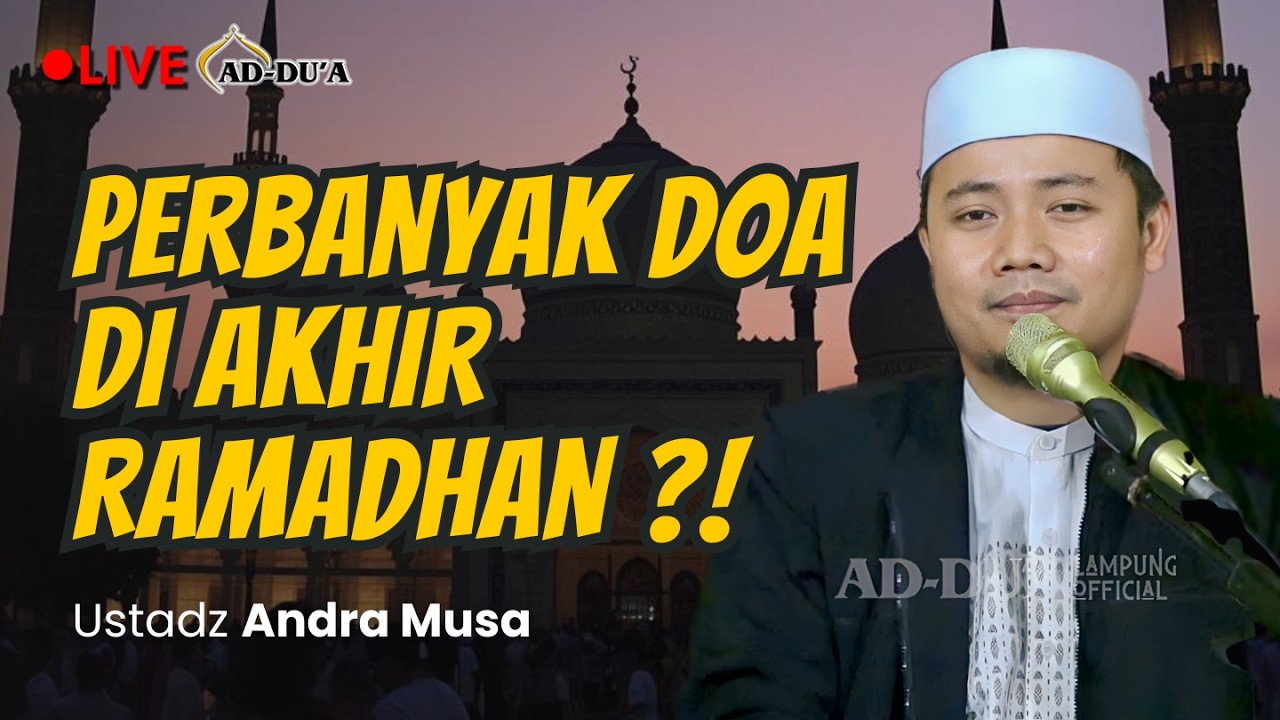🔴[LIVE] PERBANYAK DOA DI AKHIR RAMADHAN⁉️ Ustadz Andra Musa #masjidaddua