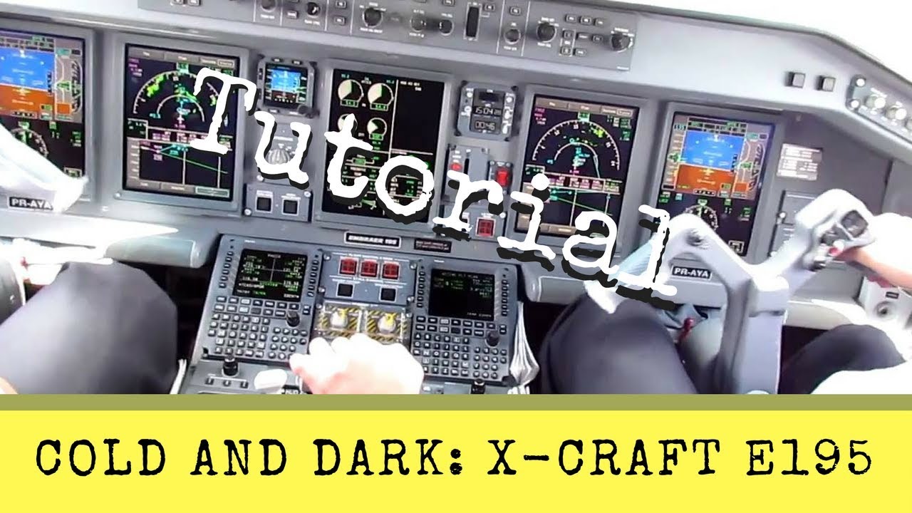 X-Plane 11 - From Cold and Dark to Takeoff - Complete Tutorial - X-Craft E195