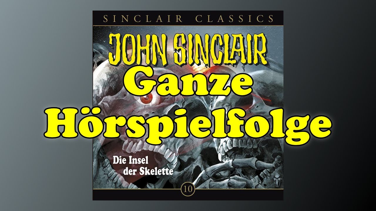 John Sinclair Classics 10 - Die Insel der Skelette - Ganzes H&ouml;rspiel