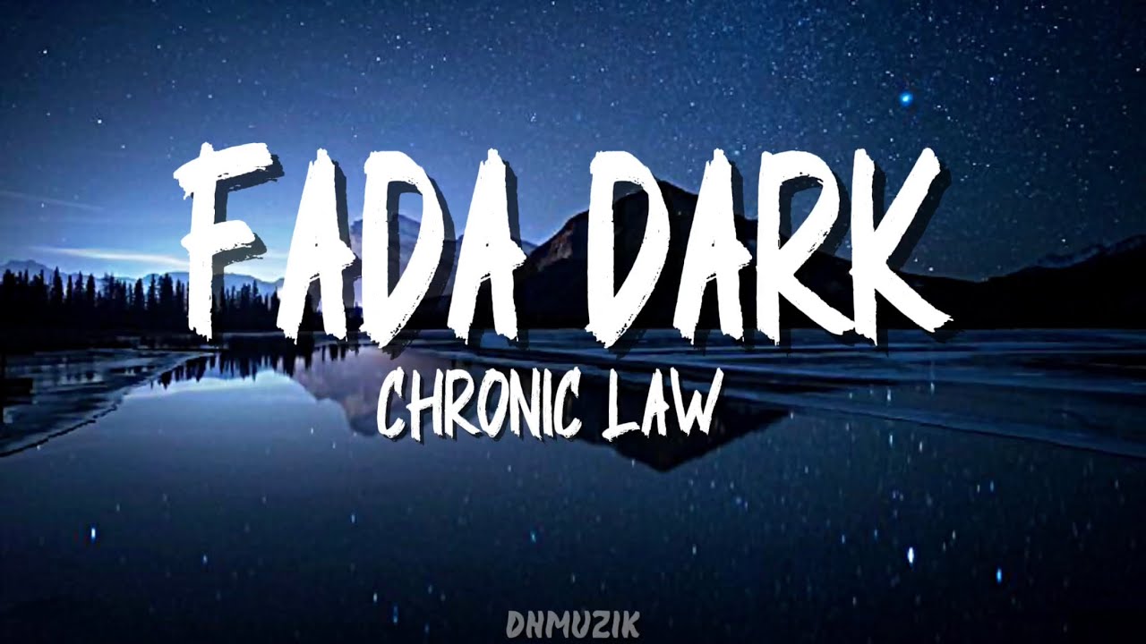 Chronic Law - Fada Dark (Lyrics)