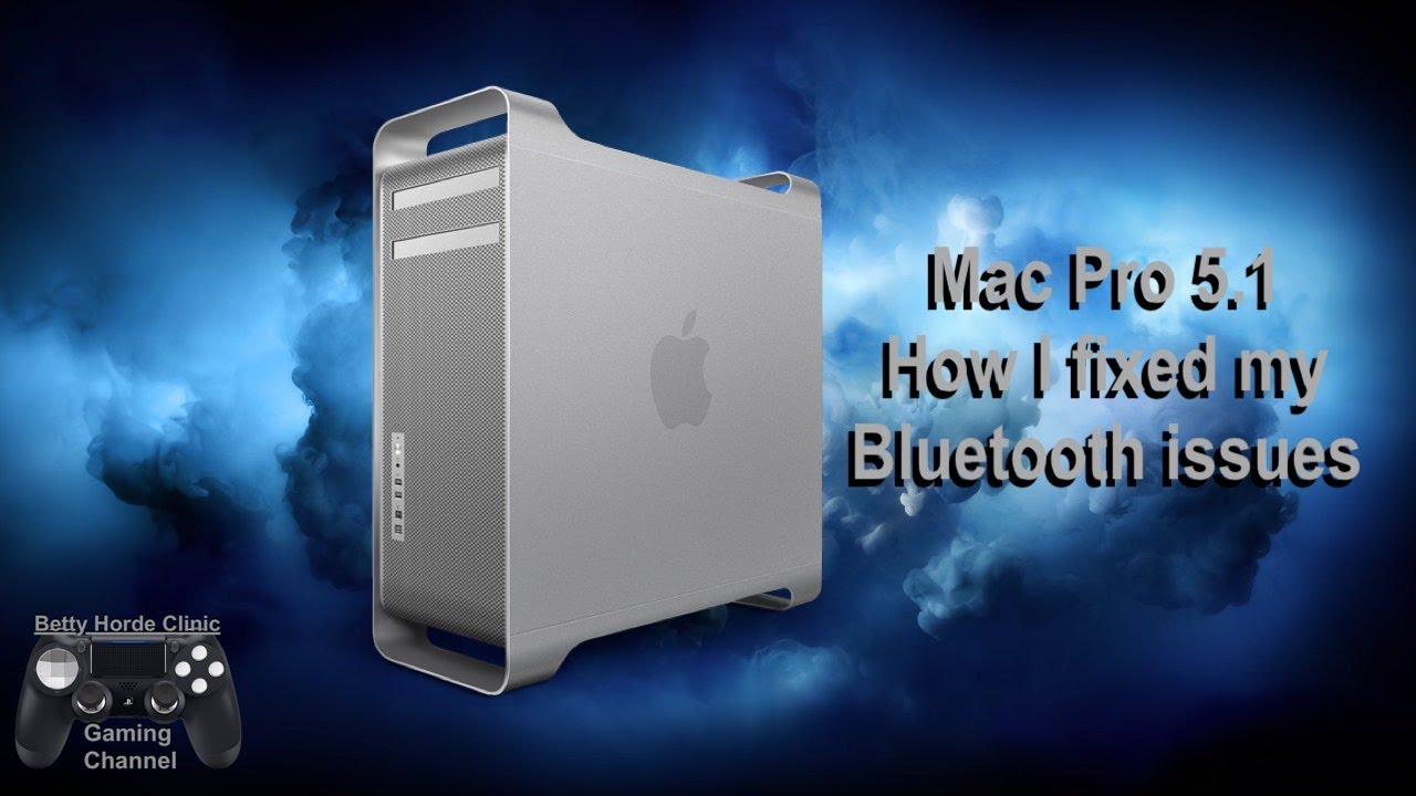 Mac Lovers Mac Pro 5 1 Bluetooth issues