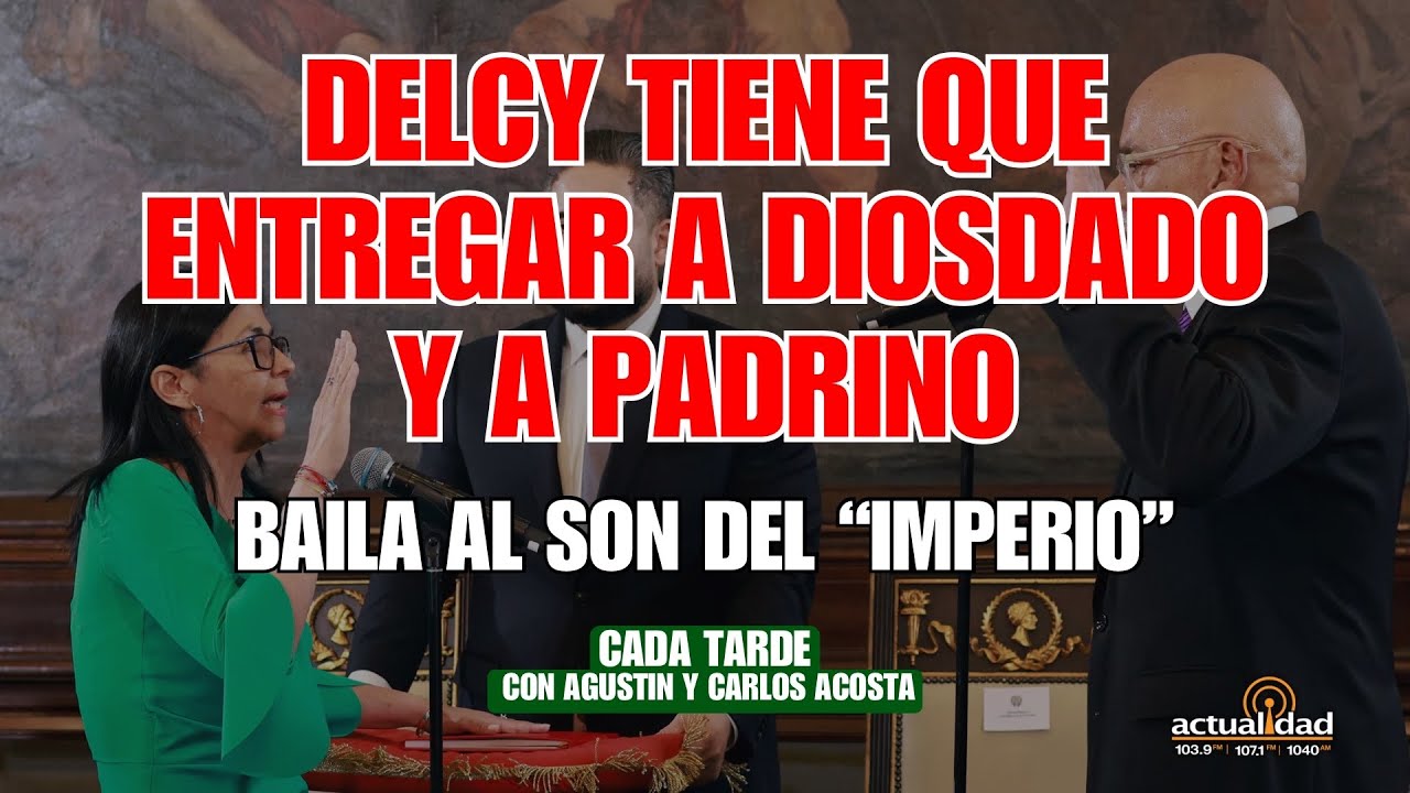 Delcy entrega a Diosdado y Padrino para salvar su vida | Cada Tarde con Agustín y Carlos Acosta