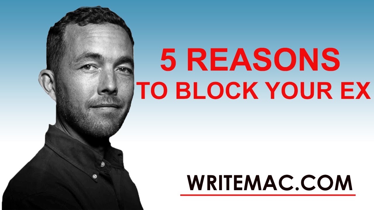 Top 5 REASONS to BLOCK YOUR EX