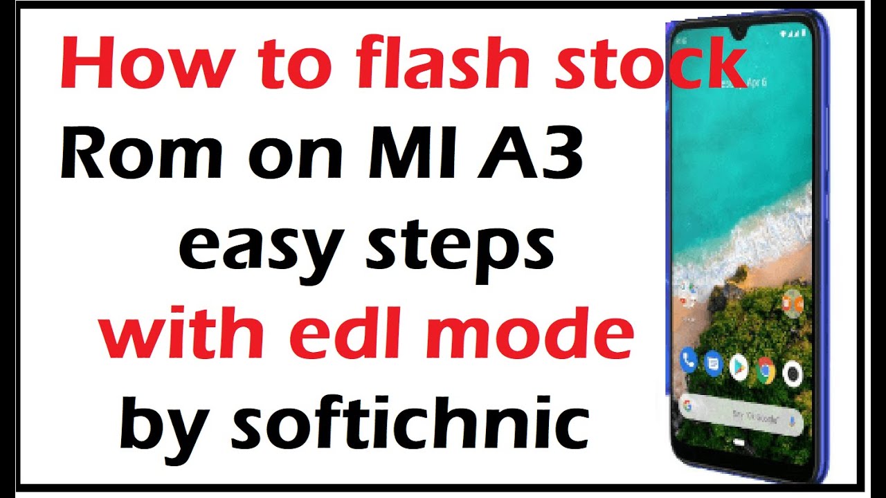 unlock How to flash stock Rom on MI A3 easy steps with edl mode bye softichnic