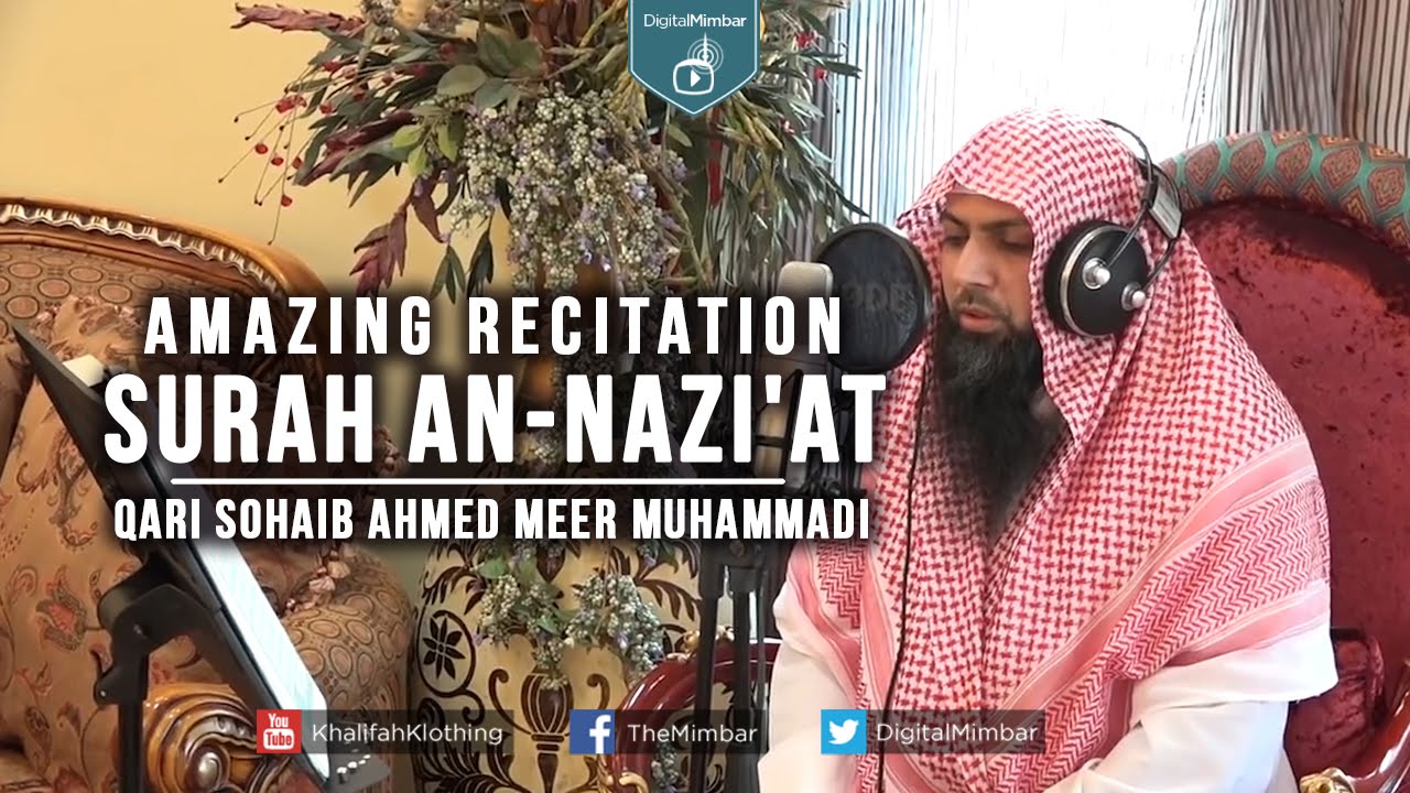 Amazing Recitation Surah An-Nazi'at - Qari Sohaib Ahmed Meer Muhammadi