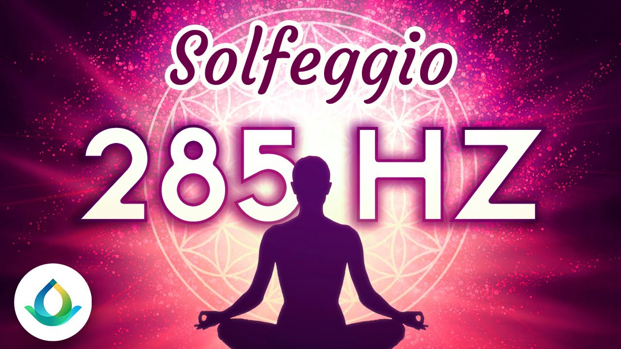 Fréquence 285 Hz | Fréquence de Guérison ❂
