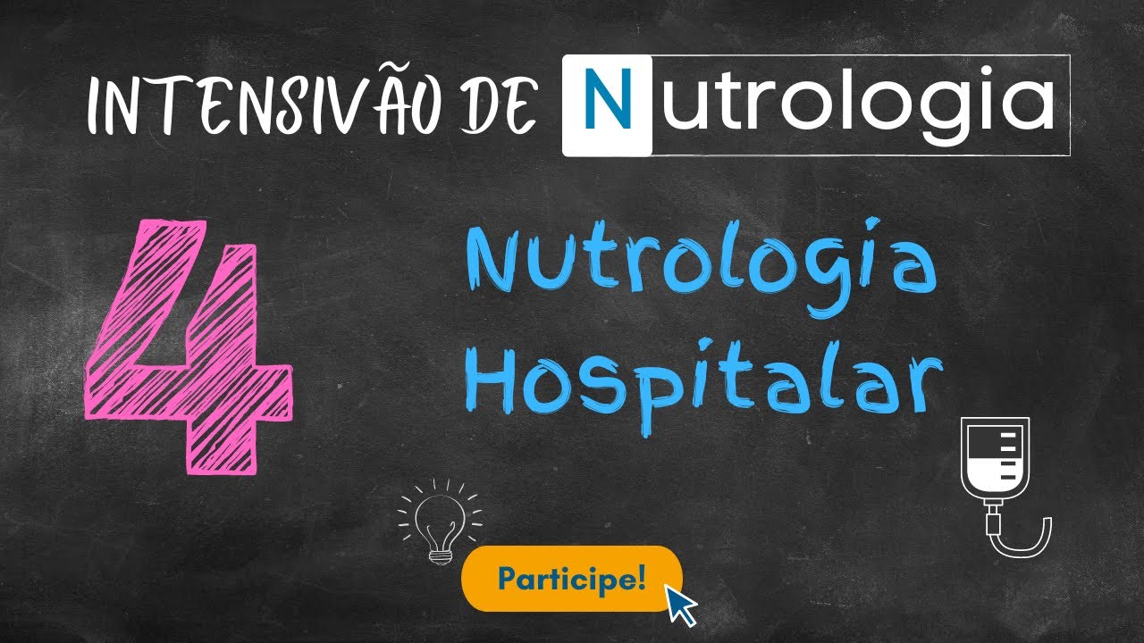 Intensivão de Nutrologia - Nutrologia Hospitalar - Aula 4