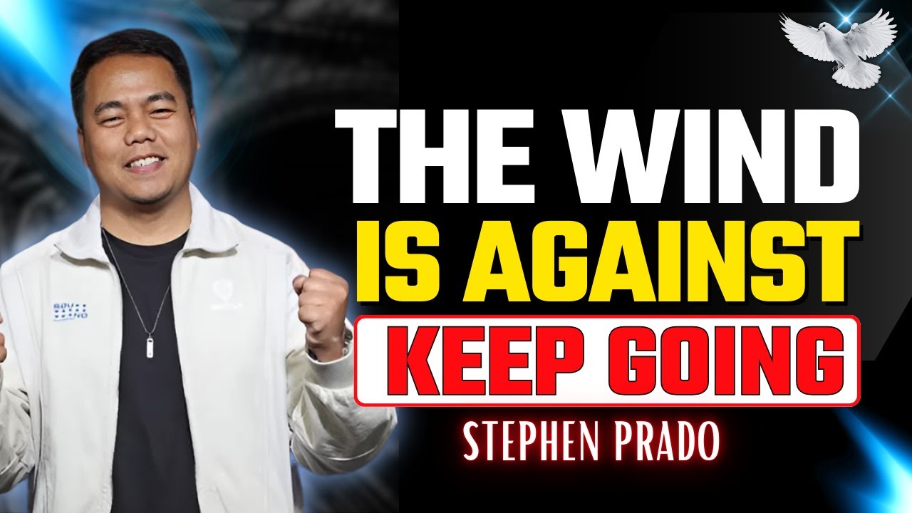 Keep Your Faith When the Wind Is Against You | Stephen Prado