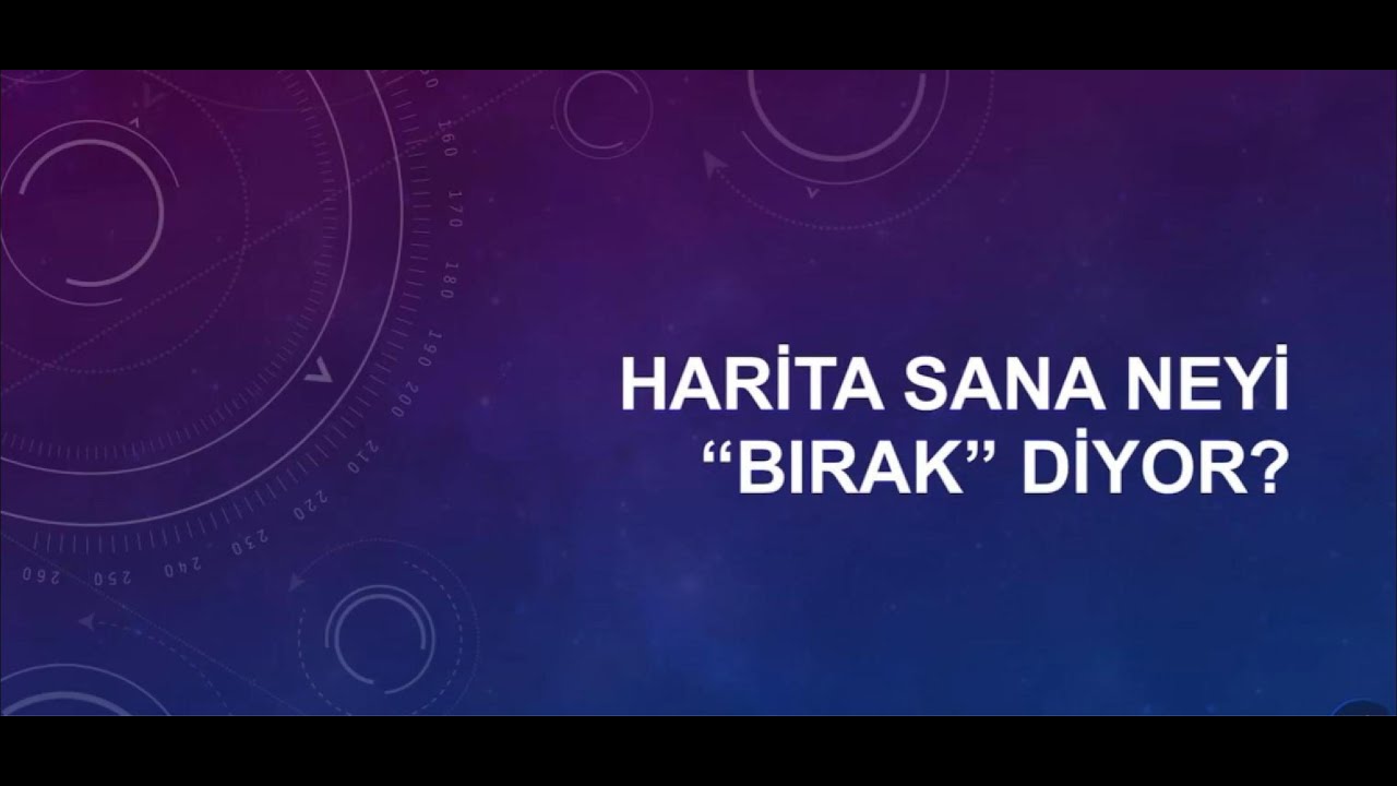 Harita Sana Neyi "Bırak" Diyor?