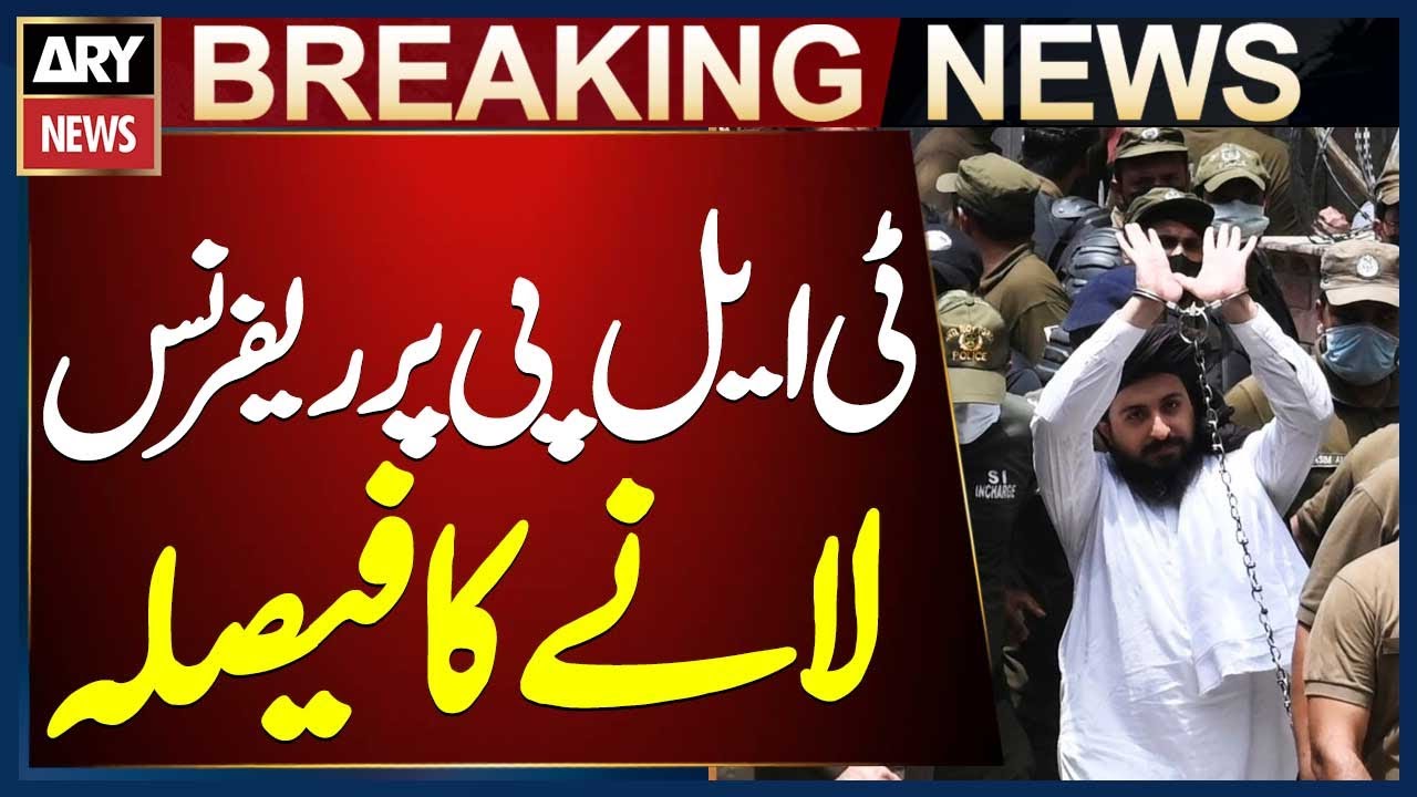 Government Preparing to File Reference Against Banned TLP