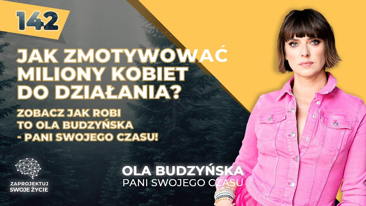 PANI SWOJEGO CZASU uczy jak efektywnie zacząć realizować cele - Ola Budzyńska